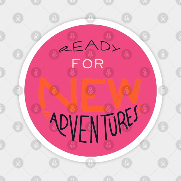 Ready For New Adventures Magnet by Mako Design 